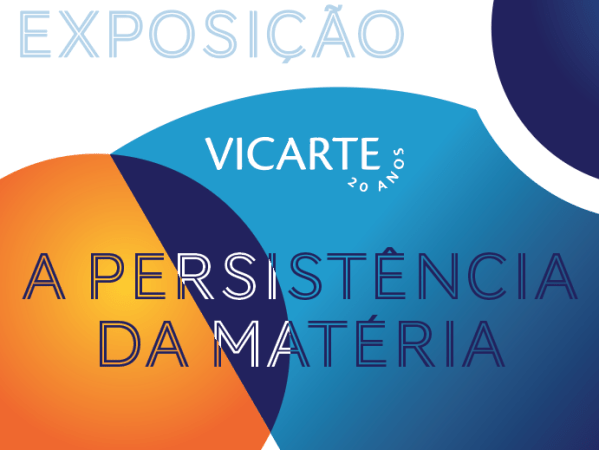 A persistência da matéria: 20 anos&nbsp;VICARTE